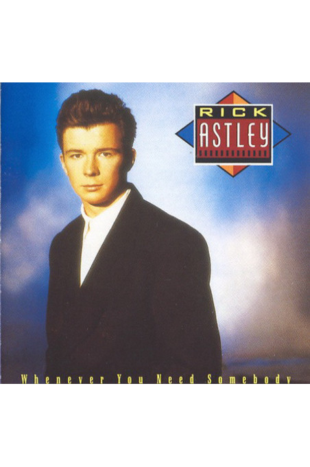 Whenever You Need Somebody - Rick Astley - CD