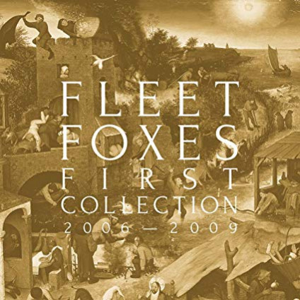 First Collection: 2006 - 2009 (10Th Anniversary) - Fleet Foxes - CD