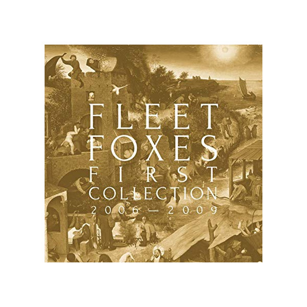 First Collection: 2006 - 2009 (10Th Anniversary) - Fleet Foxes - CD