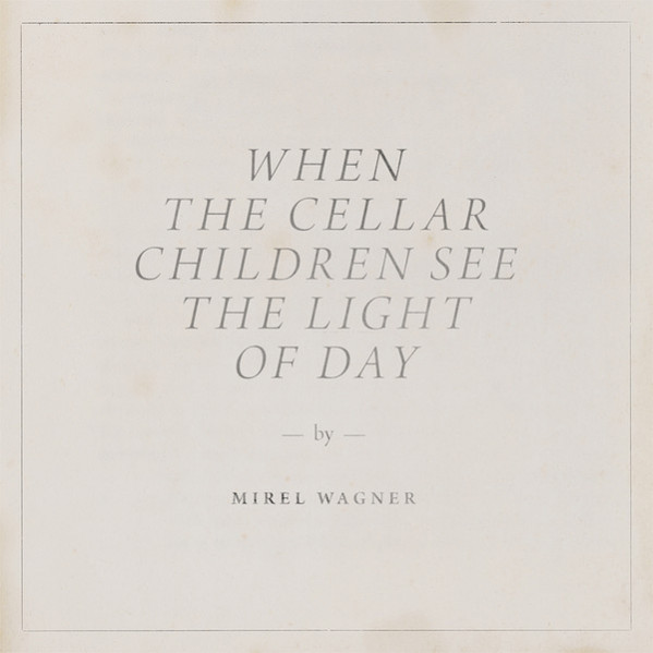 When The Cellar Children See The Light Of Day - Mirel Wagner - CD