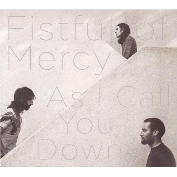 As I Call You Down - Fistful Of Mercy - CD