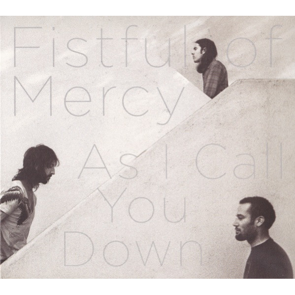 As I Call You Down - Fistful Of Mercy - CD