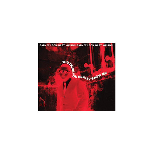 You Think You Really Know Me - Gary Wilson - CD