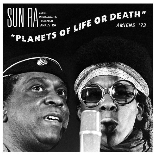 Planets Of Life Or Death: Amiens '73 - Sun Ra And His Intergalactic Research Arkestra - LP