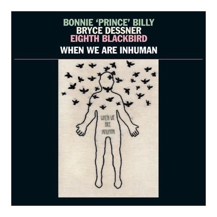 When We Are Inhuman - Bonnie Prince Billy