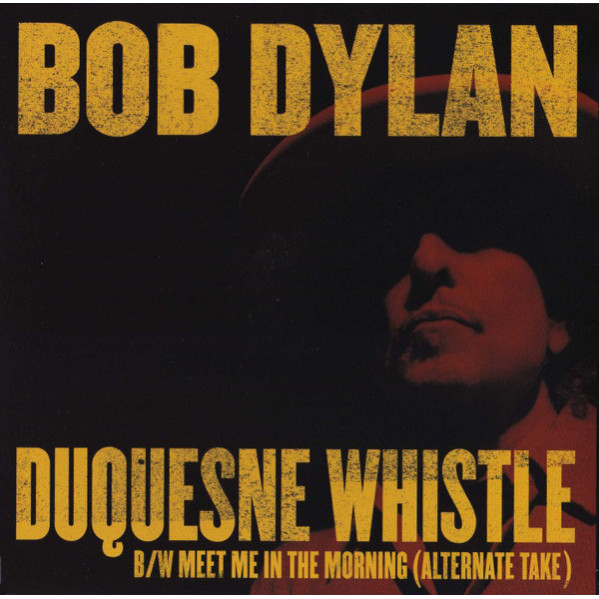 Duquesne Whistle B/W Meet Me In The Morning (Alternate Take) - Bob Dylan - 7"