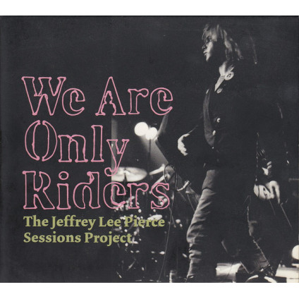 We Are Only Riders (The Jeffrey Lee Pierce Sessions Project) - Various - CD