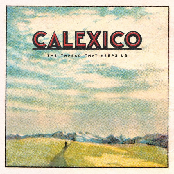 The Thread That Keeps Us (Limited Edt.7 Extra Tracks) - Calexico - LP