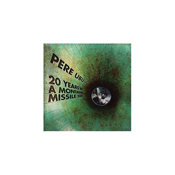 20 Years In A Montana Missile Silo - Pere Ubu - LP