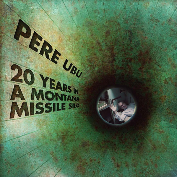 20 Years In A Montana Missile Silo - Pere Ubu - CD