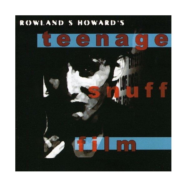 Teenage Snuff Film - Rowland S. Howard - CD