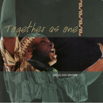 Together As One - Gregg Kofi Brown - CD