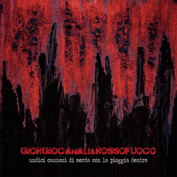Undici Canzoni Di Merda Con La Pioggia Dentro - Giorgio Canali & Rossofuoco - CD