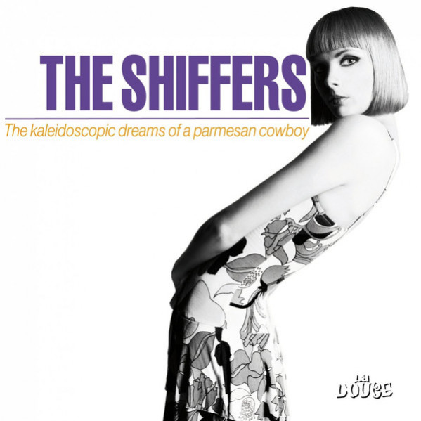 The Kaleidoscopic Dreams Of A Parmesan Cowboy - The Shiffers - CD