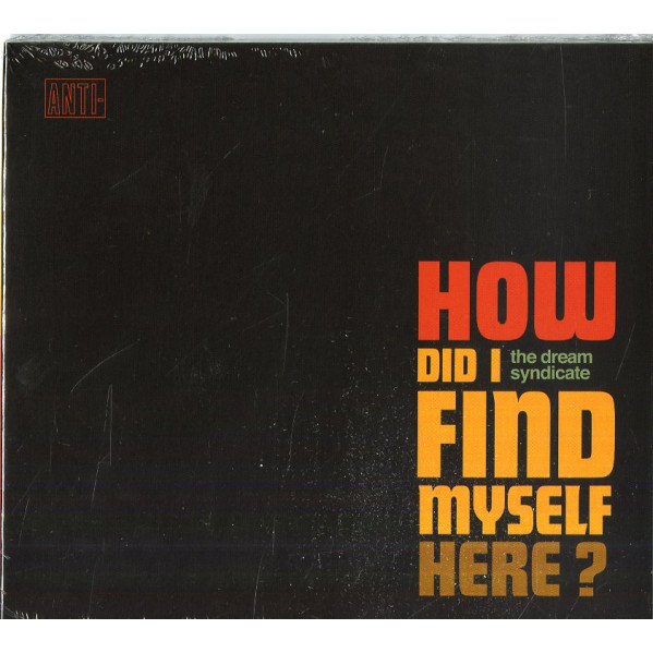 How Did I Find Myself Here? - Dream Syndicate The - CD
