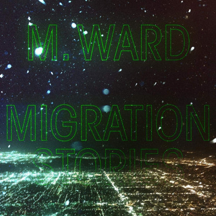 Migration Stories - M. Ward - CD