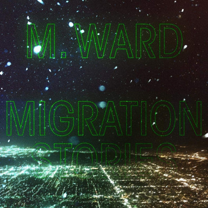 Migration Stories - M. Ward - LP