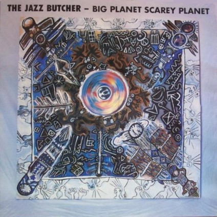 Big Planet Scarey Planet - Jazz Butcher - LP
