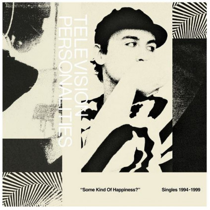 Some Kind Of Happiness? Singles 1994-1999 - Television Personalities - LP