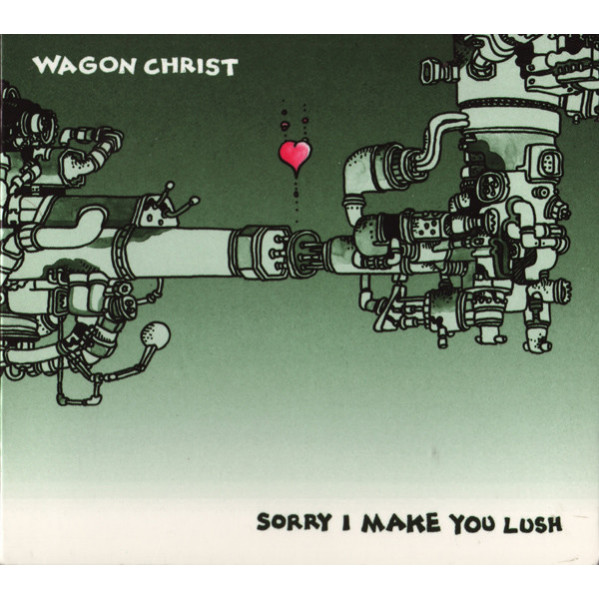 Sorry I Make You Lush - Wagon Christ - CD