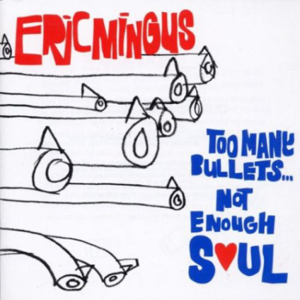 Too Many Bullets... Not Enough Soul - Eric Mingus - CD