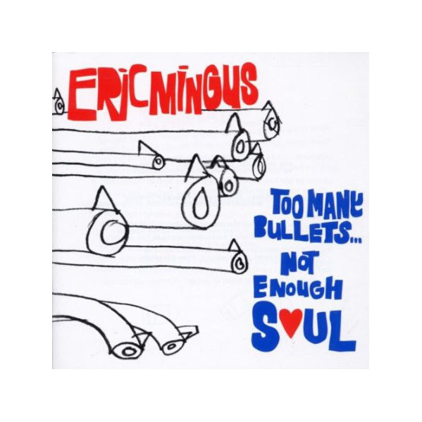 Too Many Bullets... Not Enough Soul - Eric Mingus - CD