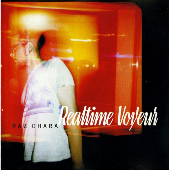 Realtime Voyeur - Raz Ohara - CD