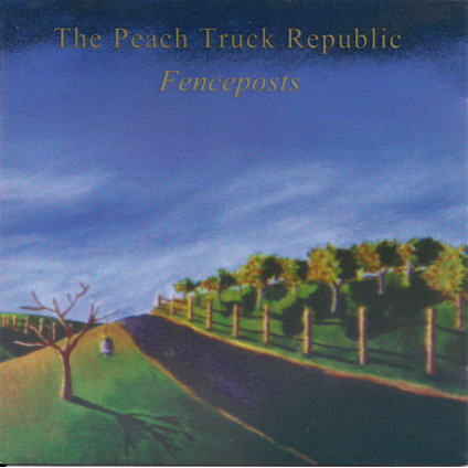 Fenceposts - The Peach Truck Republic - CD