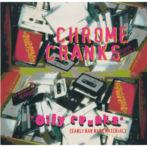 Oily Cranks (Early Raw Rare Material) - Chrome Cranks - CD