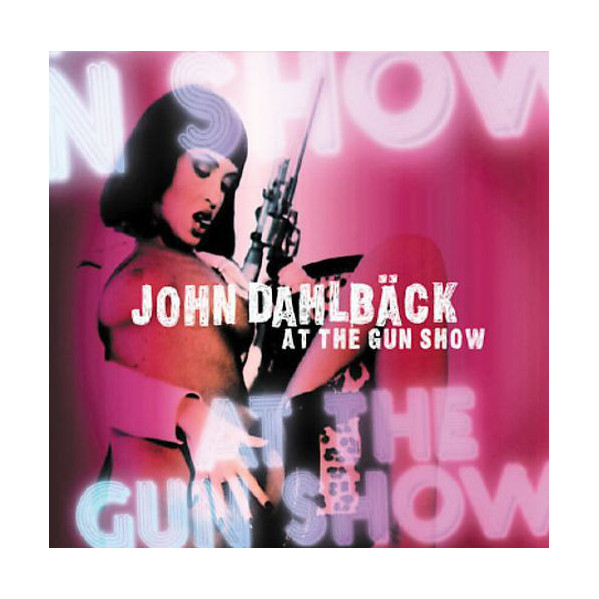 At The Gun Show - John DahlbÃ¤ck - CD