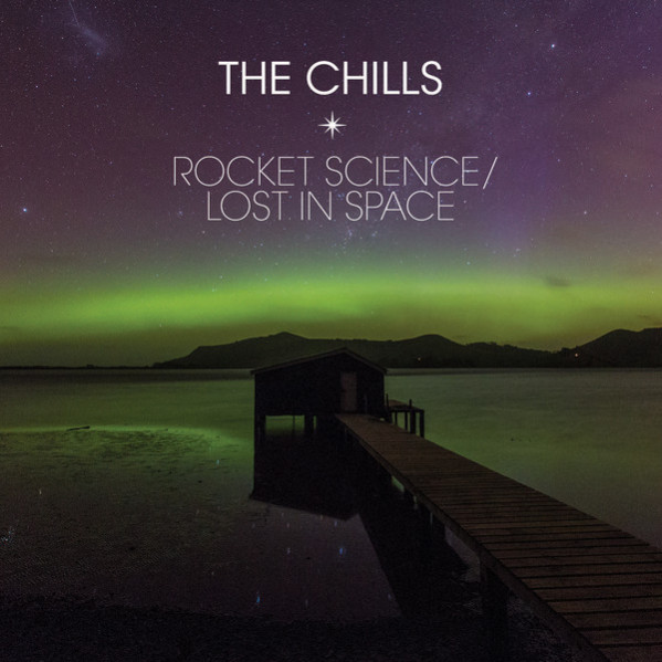 Rocket Science / Lost In Space - The Chills - 7"