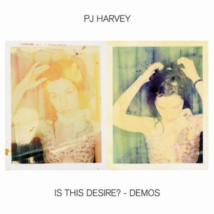 Is This Desire? - Demos - PJ Harvey - LP