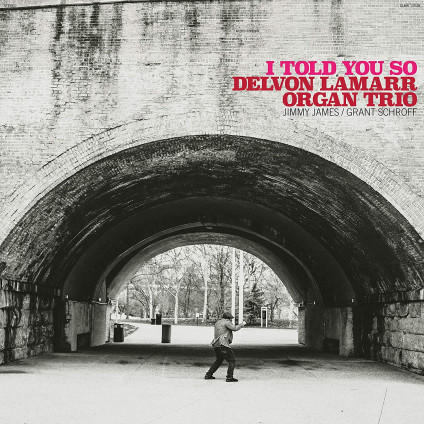 I Told You So - Delvon Lamarr Organ Trio - LP