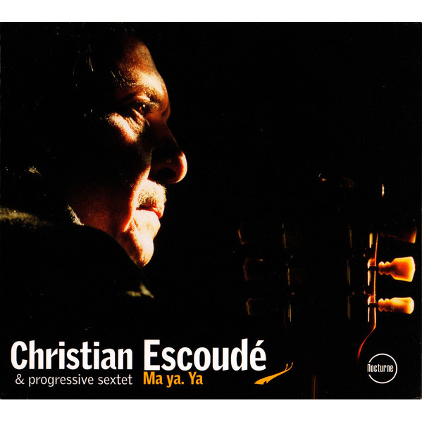 Ma Ya. Ya - Christian EscoudÃ© & Progressive Sextet - CD