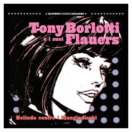 Belinda Contro Il Mangiadischi (Deluxe Edt.) - Tony Borlotti E I Suoi Flauers - CD