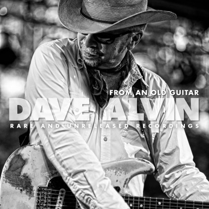 From An Old Guitar: Rare And Unreleased Recordings - Dave Alvin - LP