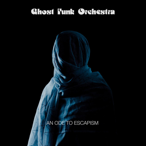 An Ode To Escapism - Ghost Funk Orchestra - CD