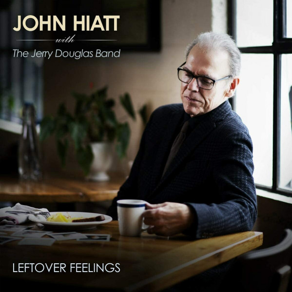 Leftover Feelings - Hiatt John With The Douglas Jerry Band - CD