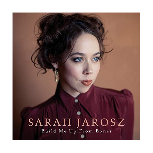 Build Me Up From Bones - Sarah Jarosz - LP