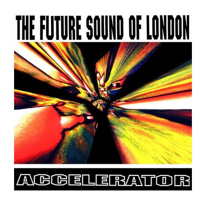 Accelerator - The Future Sound Of London - LP