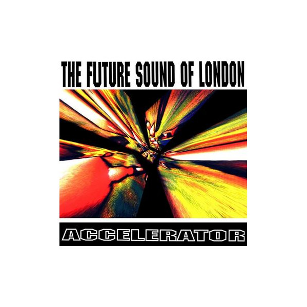 Accelerator - The Future Sound Of London - LP