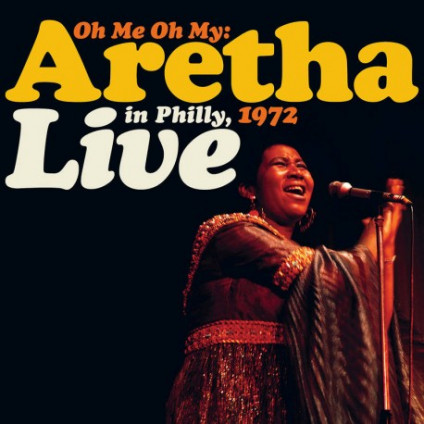Oh Me Oh My: Aretha (Live In Philly