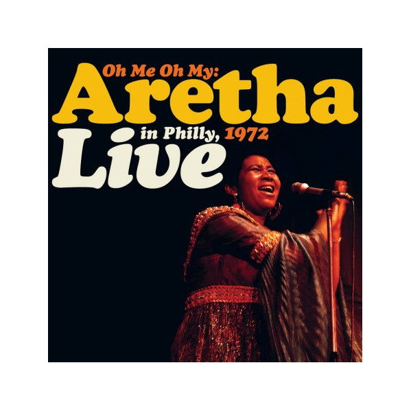 Oh Me Oh My: Aretha (Live In Philly