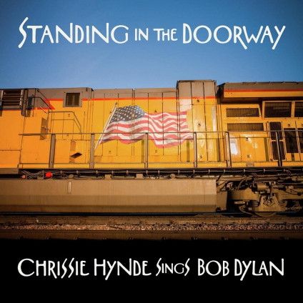 Standing In The Doorway - Chrissie Hynde Sings Bob Dylan - Chrissie Hynde - CD