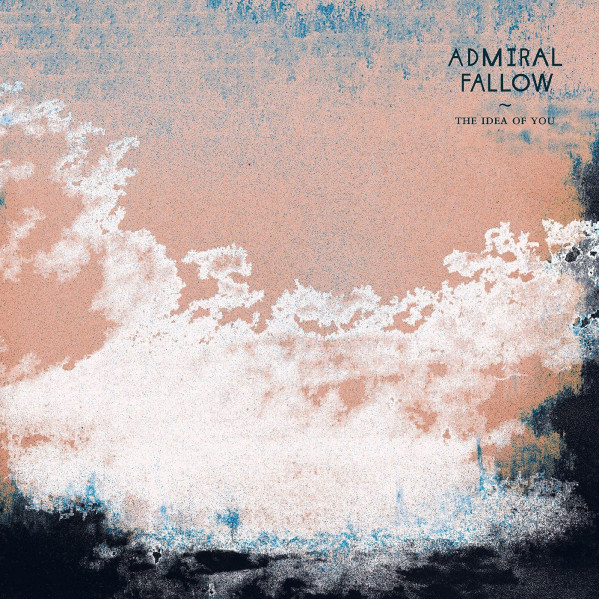 The Idea Of You - Admiral Fallow - CD