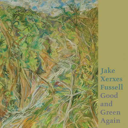 Good And Green Again - Fussell Jake Xerxes - LP