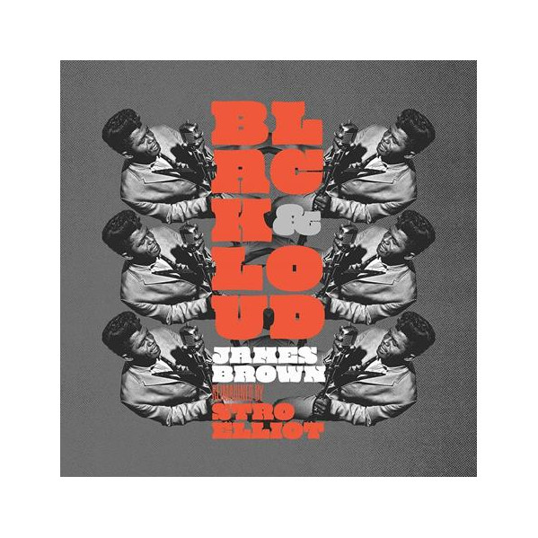 Black & Loud: James Brown Reimagined By Stro Elliot - Stro Elliot