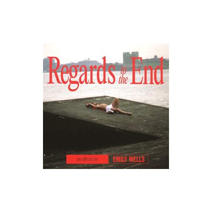 Regards To The End - Wells Emily - LP