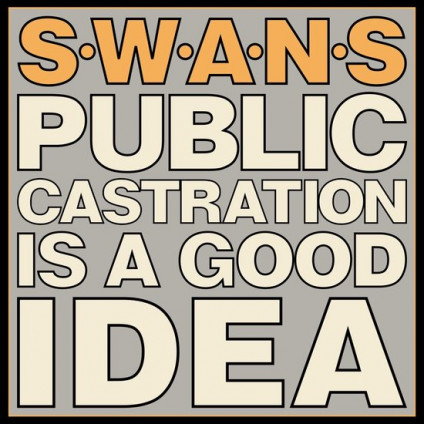 Public Castration Is A Good Idea - Swans - LP