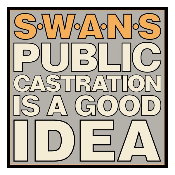 Public Castration Is A Good Idea - Swans - LP